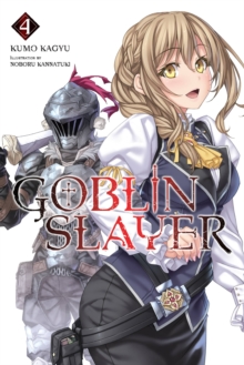 Goblin Slayer Vol. 4 (light novel)