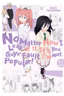 No Matter How I Look at It, It's You Guys' Fault I'm Not Popular!, Vol. 11, Paperback / softback Book No Matter How I Look at It, It's You Guys' Fault I'm Not Popular!, Vol. 11, Paperback / softback Book