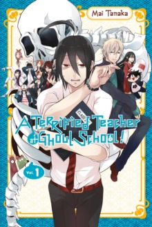 A Terrified Teacher at Ghoul School Volume 1