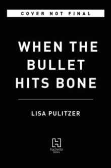 WHEN THE BULLET HITS BONE, Hardback Book WHEN THE BULLET HITS BONE, Hardback Book