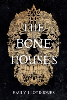 The Bone Houses Emily Lloyd-Jones Paperback / Softback