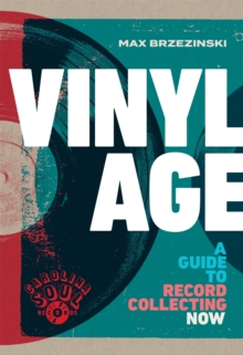 Vinyl Age : A Guide to Record Collecting Now, Hardback Book Vinyl Age : A Guide to Record Collecting Now, Hardback Book