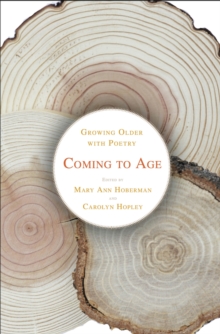 Coming to Age : Growing Older with Poetry, Hardback Book Coming to Age : Growing Older with Poetry, Hardback Book