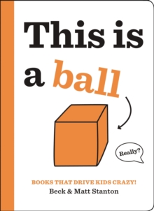 Books That Drive Kids CRAZY!: This Is A Ball