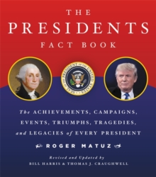 The Presidents Fact Book : The Achievements, Campaigns, Events, Triumphs, and Legacies of Every President, Paperback / softback Book The Presidents Fact Book : The Achievements, Campaigns, Events, Triumphs, and Legacies of Every President, Paperback / softback Book