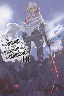 Is It Wrong to Try to Pick Up Girls in a Dungeon?, Vol. 10, Paperback Book Is It Wrong to Try to Pick Up Girls in a Dungeon?, Vol. 10, Paperback Book