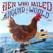 The Hen Who Sailed Around the World : A True Story