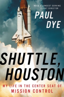 Shuttle, Houston : My Life in the Center Seat of Mission Control