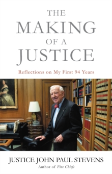The Making of a Justice : Reflections on My First 94 Years, Paperback / softback Book The Making of a Justice : Reflections on My First 94 Years, Paperback / softback Book
