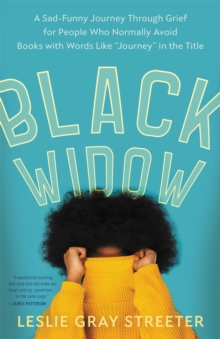 Black Widow : A Sad-Funny Journey Through Grief for People Who Normally Avoid Books with Words Like 'Journey' in the Title, Hardback Book Black Widow : A Sad-Funny Journey Through Grief for People Who Normally Avoid Books with Words Like 'Journey' in the Title, Hardback Book