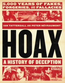 Hoax: A History of Deception : 5,000 Years of Fakes, Forgeries, and Fallacies, Hardback Book Hoax: A History of Deception : 5,000 Years of Fakes, Forgeries, and Fallacies, Hardback Book