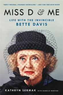 Miss D and Me : Life with the Invincible Bette Davis, Paperback / softback Book Miss D and Me : Life with the Invincible Bette Davis, Paperback / softback Book