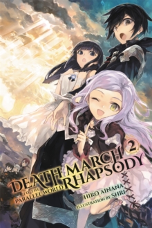 Death March to the Parallel World Rhapsody, Vol. 2 (light novel), Paperback / softback Book Death March to the Parallel World Rhapsody, Vol. 2 (light novel), Paperback / softback Book