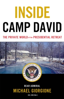 Inside Camp David : The Private World of the Presidential Retreat, Hardback Book Inside Camp David : The Private World of the Presidential Retreat, Hardback Book