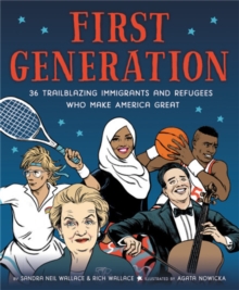 First Generation : 36 Trailblazing Immigrants and Refugees Who Make America Great