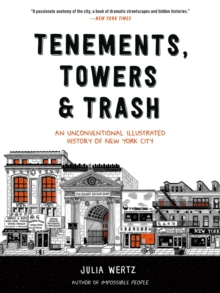 Black Dog & Leventhal Publishers Inc Tenements, Towers & Trash , An Unconventional Illustrated History Of New York City