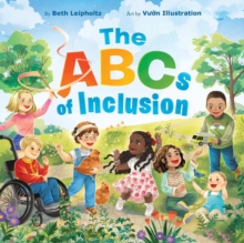 The ABCs of Inclusion : A Disability Inclusion Book For Kids