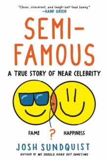 Semi-Famous : A True Story of Near Celebrity