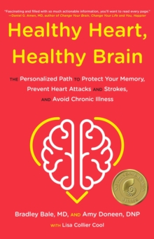 Healthy Heart, Healthy Brain : The Personalized Path to Protect Your Memory, Prevent Heart Attacks and Strokes, and Avoid Chronic Illness