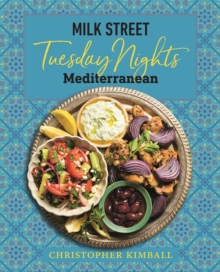 Milk Street: Tuesday Nights Mediterranean : 125 Simple Weeknight Recipes from the World's Healthiest Cuisine