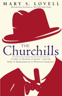The Churchills : A Family at the Heart of History - from the Duke of Marlborough to Winston Churchill, Hardback Book The Churchills : A Family at the Heart of History - from the Duke of Marlborough to Winston Churchill, Hardback Book