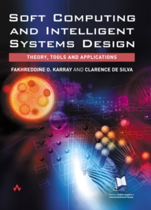 Soft Computing and Intelligent Systems Design : Theory, Tools and Applications, Paperback Book Soft Computing and Intelligent Systems Design : Theory, Tools and Applications, Paperback Book