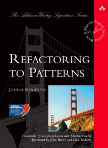 Refactoring to Patterns, Hardback Book Refactoring to Patterns, Hardback Book