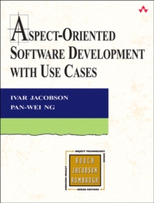 Aspect-Oriented Software Development with Use Cases, Paperback / softback Book Aspect-Oriented Software Development with Use Cases, Paperback / softback Book