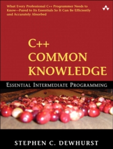 C++ Common Knowledge : Essential Intermediate Programming, Paperback Book C++ Common Knowledge : Essential Intermediate Programming, Paperback Book