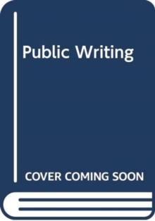 Public Writing, Paperback / softback Book Public Writing, Paperback / softback Book