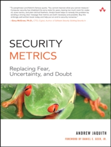 Security Metrics : Replacing Fear, Uncertainty, and Doubt, Paperback / softback Book Security Metrics : Replacing Fear, Uncertainty, and Doubt, Paperback / softback Book