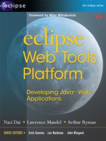 Eclipse Web Tools Platform : Developing Java Web Applications, Paperback / softback Book Eclipse Web Tools Platform : Developing Java Web Applications, Paperback / softback Book