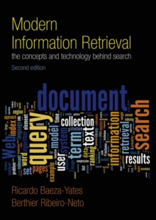 Modern Information Retrieval : The Concepts and Technology behind Search