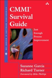 CMMI Survival Guide : Just Enough Process Improvement, Paperback / softback Book CMMI Survival Guide : Just Enough Process Improvement, Paperback / softback Book