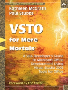 VSTO for Mere Mortals? : A VBA Developer's Guide to Microsoft Office Development Using Visual Studio 2005 Tools for Office, Paperback Book VSTO for Mere Mortals? : A VBA Developer's Guide to Microsoft Office Development Using Visual Studio 2005 Tools for Office, Paperback Book