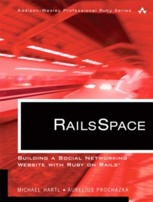 RailsSpace : Building a Social Networking Website with Ruby on Rails?, Paperback / softback Book RailsSpace : Building a Social Networking Website with Ruby on Rails?, Paperback / softback Book