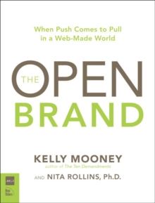 Open Brand : When Push Comes to Pull in a Web-Made World, The, Paperback Book Open Brand : When Push Comes to Pull in a Web-Made World, The, Paperback Book
