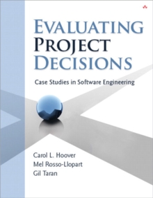 Evaluating Project Decisions : Case Studies in Software Engineering, Paperback / softback Book Evaluating Project Decisions : Case Studies in Software Engineering, Paperback / softback Book