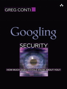 Googling Security : How Much Does Google Know About You?