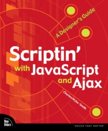 Scriptin' with JavaScript and Ajax : A Designer's Guide, Paperback / softback Book Scriptin' with JavaScript and Ajax : A Designer's Guide, Paperback / softback Book