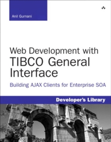 Web Development with TIBCO General Interface : Building AJAX clients for Enterprise SOA