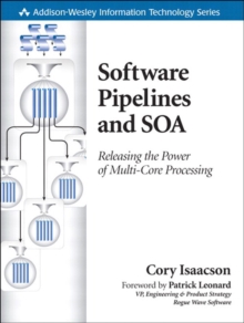 Software Pipelines and SOA : Releasing the Power of Multi-Core Processing