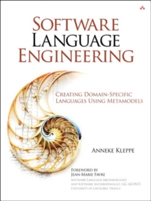 Software Language Engineering : Creating Domain-Specific Languages Using Metamodels