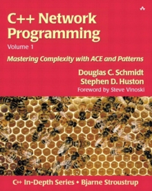 C++ Network Programming, Volume I : Mastering Complexity with ACE and Patterns