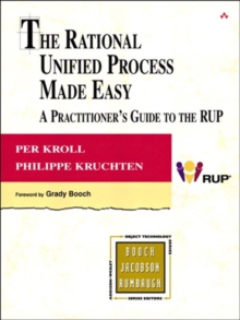 Rational Unified Process Made Easy, The : A Practitioner's Guide to the RUP