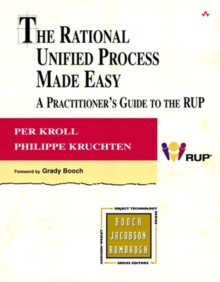 Rational Unified Process Made Easy, The : A Practitioner's Guide to the RUP