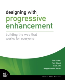 Designing with Progressive Enhancement : Building the Web that Works for Everyone