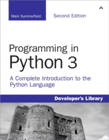 Programming in Python 3 : A Complete Introduction to the Python Language, Paperback / softback Book Programming in Python 3 : A Complete Introduction to the Python Language, Paperback / softback Book