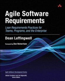 Agile Software Requirements : Lean Requirements Practices for Teams, Programs, and the Enterprise