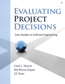 Evaluating Project Decisions : Case Studies in Software Engineering